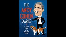 The Andy Cohen Diaries A Deep Look at a Shallow Year by Andy Cohen Book