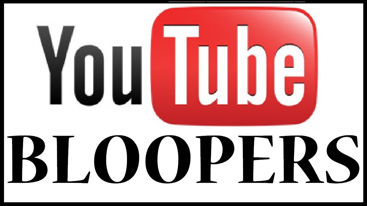 YOUTUBE BLOOPERS #2