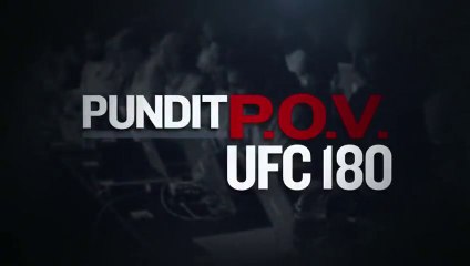 UFC 180: Pundit Point of View