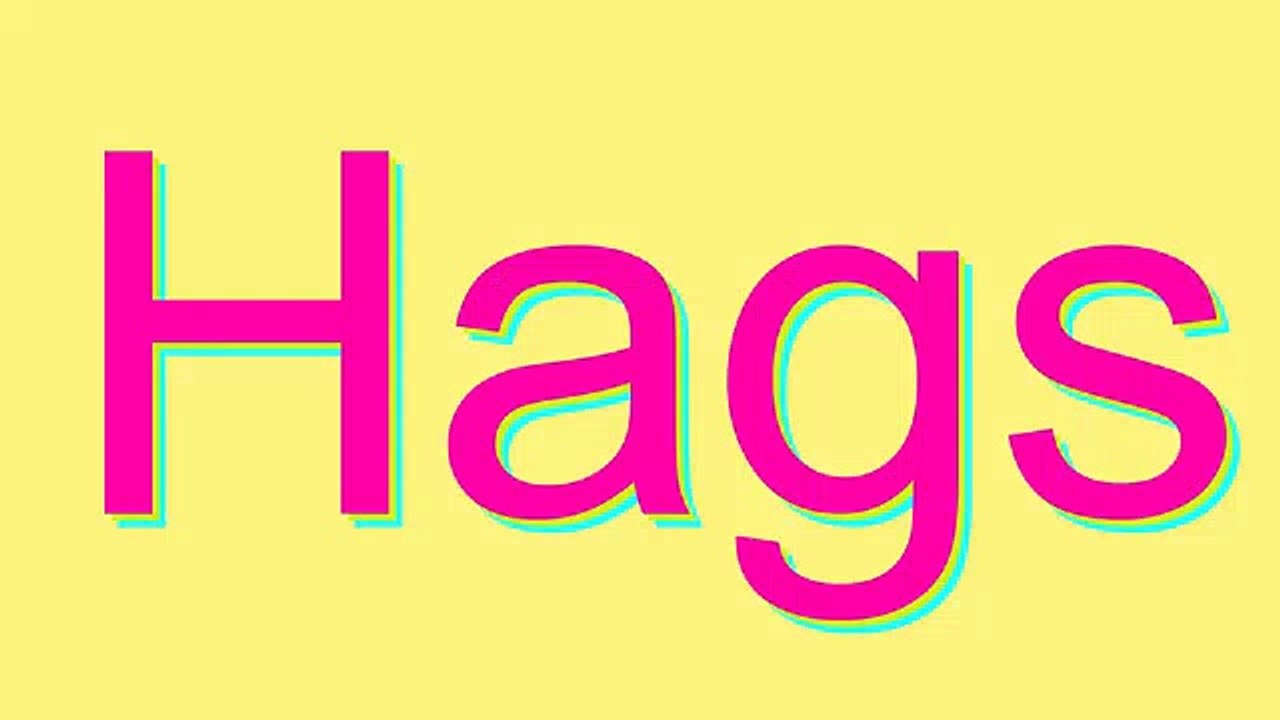 How to Pronounce Hags