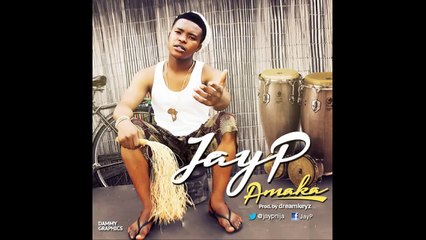 JAYP – AMAKA (PROD BY DREAMKEYZ)