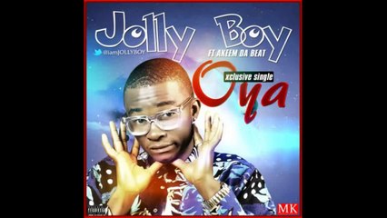 Jolly Boy – Oya Ft Akeem Da Beat