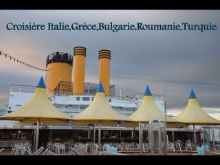 Croisièreee Italie-Grèce-Bulgarie-Roumanie-Turquie