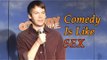 Stand Up Comedy by Derrick Hughes - Comedy is like sex