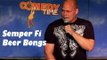 Stand Up Comedy by Erik Knowles - Semper Fi Beer Bongs