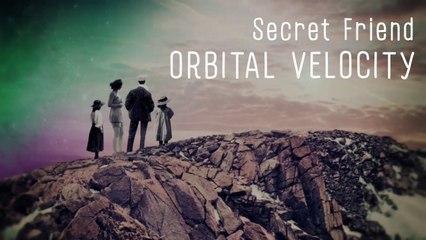 Secret Friend - Orbital Velocity (Official Video)