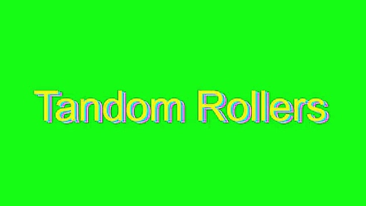 How to Pronounce Tandom Rollers