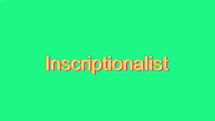 How to Pronounce Inscriptionalist
