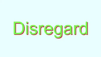 How to Pronounce Disregard