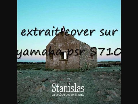 extrait cover la débacle des sentiments de Stanislas sur yamaha PSR S710