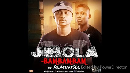 Jibola - Bam Bam Bam Ft Reminisce