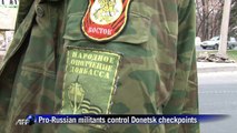 Pro-Russian militants control Donetsk checkpoints