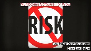 Multiboxing Software For Wow Download the Program Without Risk - must see this first