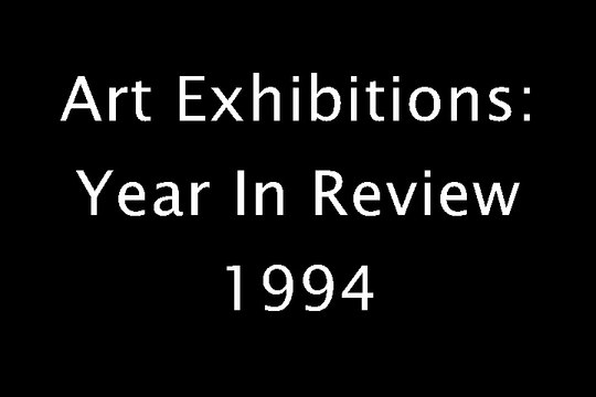 Art Exhibitions: Year In Review 1994