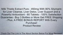 Milk Thistle Extract Pure - 450mg With 80% Silymarin for Liver Cleanse, Liver Detox, Liver Support and a Powerful Antioxidant - 60 Tablets - 100% Satisfaction Guarantee - Buy 3 Bottles or More Get FREE Shipping - Plus, A FREE BONUS REPORT With Every Purch