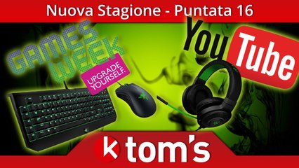 OK Tom's² - Games Week e novità Razer - Puntata 16
