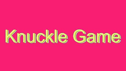 How to Pronounce Knuckle Game