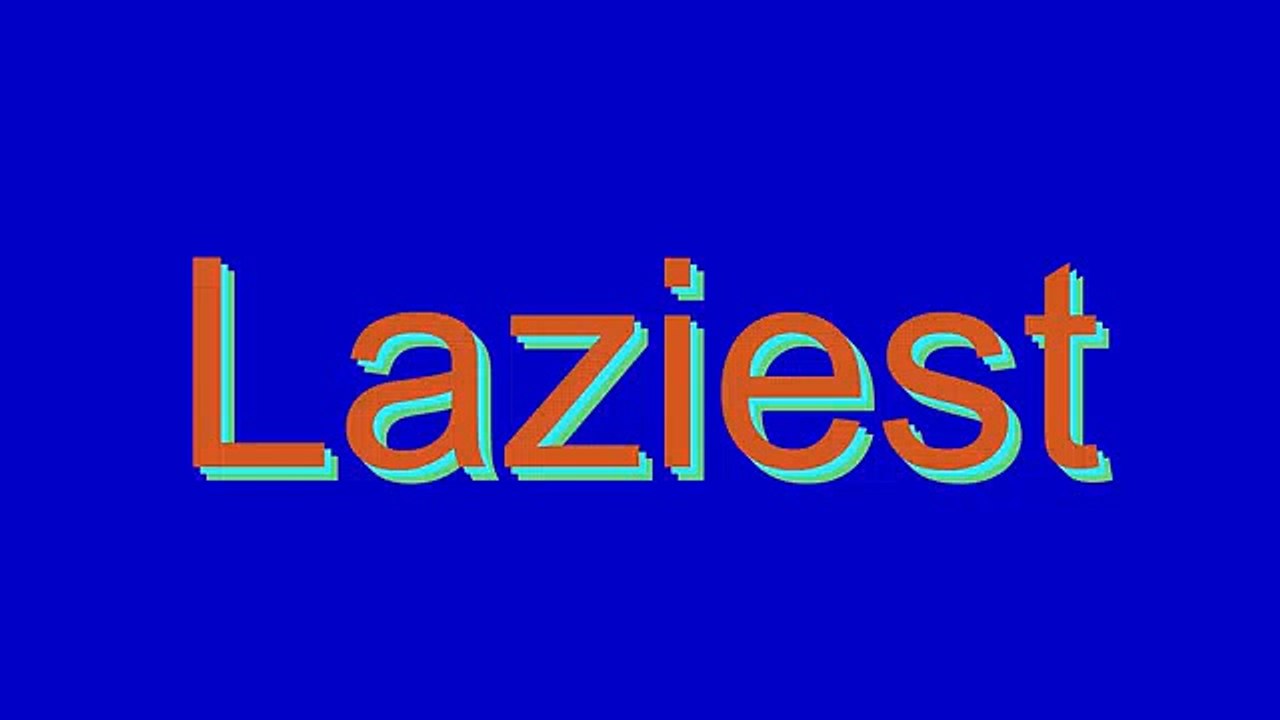 How to Pronounce Laziest