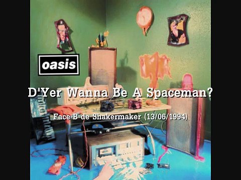 Oasis - D'Yer Wanna Be A Spaceman