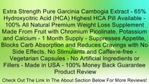 Extra Strength Pure Garcinia Cambogia Extract - 65% Hydroxycitric Acid (HCA) Highest HCA Pill Available - 100% All Natural Premium Weight Loss Supplement Made From Fruit with Chromium Picolinate, Potassium and Calcium - 1 Month Supply - Suppresses Appetit