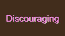 How to Pronounce Discouraging