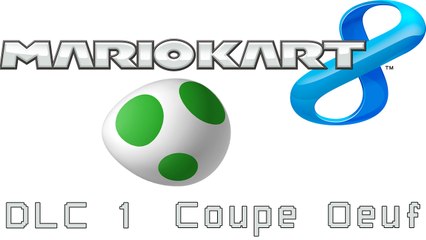 [Mario Kart 8] 1er DLC - Coupe Oeuf