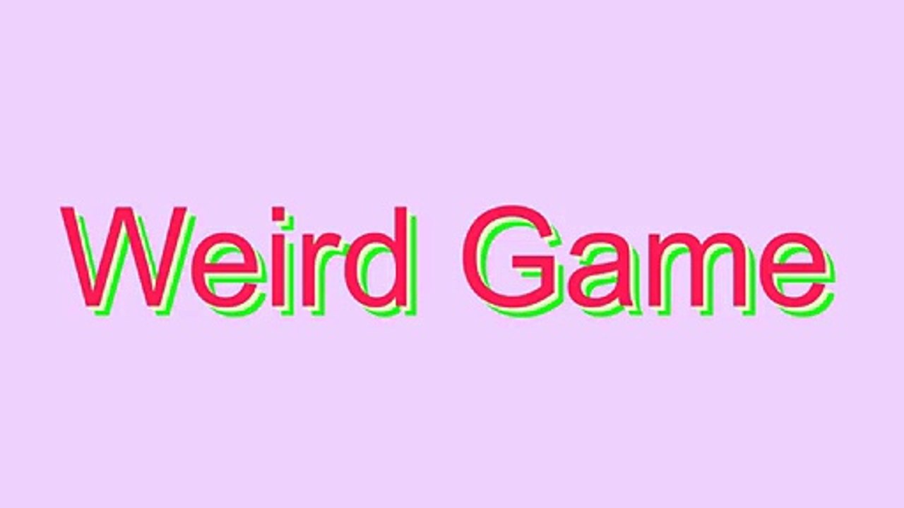 How to Pronounce Weird Game