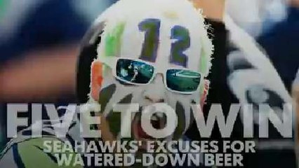 Five to Win: Seahawks' excuses for watered-down beer