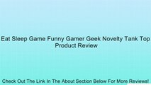 Eat Sleep Game Funny Gamer Geek Novelty Tank Top Review