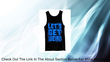 Let's Get Weird Tank Top Review