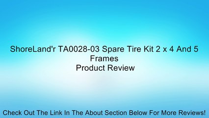 ShoreLand'r TA0028-03 Spare Tire Kit 2 x 4 And 5 Frames Review
