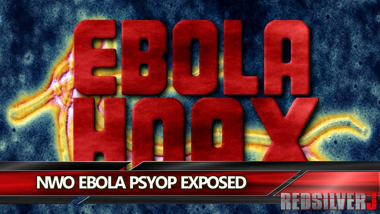 Ebola Hoax New World Order Psyop Exposed Worldwide Alert
