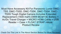 Must Have Accessory Kit For Panasonic Lumix DMC-TS5, DMC-TS5D, DMC-TS5K, DMC-TS5A, DMC-TS5S Tough Digital Camera Includes Extended Replacement (1500 maH) DMW-BCM13E Battery   Ac/Dc Travel Charger   MICRO HDMI Cable   USB Reader   Case   FLOAT STRAP  More