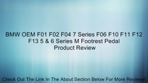 BMW OEM F01 F02 F04 7 Series F06 F10 F11 F12 F13 5 & 6 Series M Footrest Pedal Review