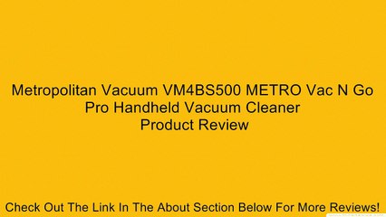 Metropolitan Vacuum VM4BS500 METRO Vac N Go Pro Handheld Vacuum Cleaner Review