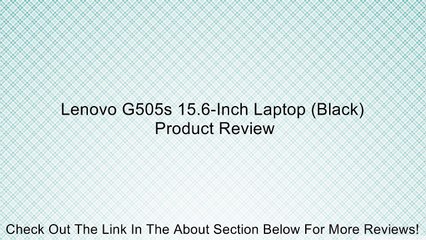 Lenovo G505s 15.6-Inch Laptop (Black) Review