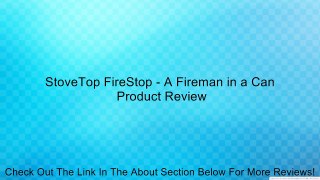 StoveTop FireStop - A Fireman in a Can Review
