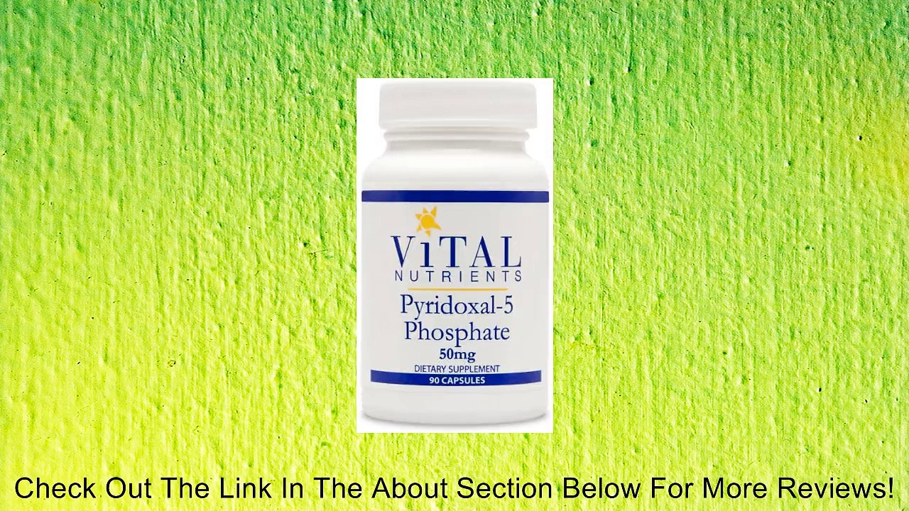 Vital Nutrients - Pyridoxal-5 Phosphate 50 mg. - 90 Capsules Review