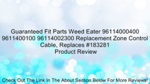 Guaranteed Fit Parts Weed Eater 96114000400 9611400100 96114002300 Replacement Zone Control Cable, Replaces #183281 Review
