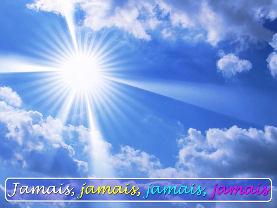 Jamais, jamais, jamais, jamais