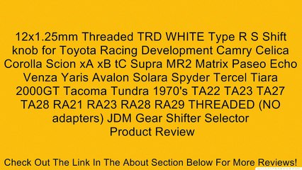 12x1.25mm Threaded TRD WHITE Type R S Shift knob for Toyota Racing Development Camry Celica Corolla Scion xA xB tC Supra MR2 Matrix Paseo Echo Venza Yaris Avalon Solara Spyder Tercel Tiara 2000GT Tacoma Tundra 1970's TA22 TA23 TA27 TA28 RA21 RA23 RA28 RA2