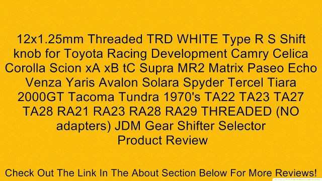 12x1.25mm Threaded TRD WHITE Type R S Shift knob for Toyota Racing Development Camry Celica Corolla Scion xA xB tC Supra MR2 Matrix Paseo Echo Venza Yaris Avalon Solara Spyder Tercel Tiara 2000GT Tacoma Tundra 1970's TA22 TA23 TA27 TA28 RA21 RA23 RA28 RA2