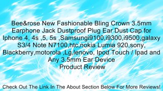 Bee&rose New Fashionable Bling Crown 3.5mm Earphone Jack Dustproof Plug Ear Dust Cap for Iphone 4, 4s ,5, 5s ,Samsungi9100,i9300,i9500,galaxy S3/4 Note N7100,htc,nokia Lumia 920,sony, Blackberry,motorola ,Lg,lenovo, Ipod Touch / Ipad and Any 3.5mm Ear Dev