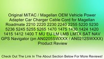 Original MiTAC / Magellan OEM Vehicle Power Adapter Car Charger Cable Cord for Magellan Roadmate 2210 2220 2230 2240 2255 5220 5230 5236 5245 5255 5265 1470 1475 1430 1424 1420 1415 1412 1400 T MU EU LM LMB LMTX SAT NAV GPS Navigator (pn AN0205SWXXX / AN0