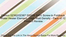 Camco 02362/02367 5500W 240V Screw-In Foldback Water Heater Element - High Watt Density - Pack of 12 Review