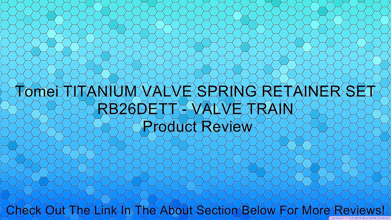 Tomei TITANIUM VALVE SPRING RETAINER SET RB26DETT - VALVE TRAIN Review