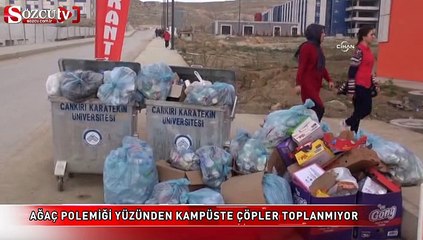 Ağaç polemiği yüzünden kampüste çöpler toplanmıyor