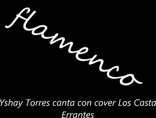 Yshay Torres canta con cover Los Casta Errantes