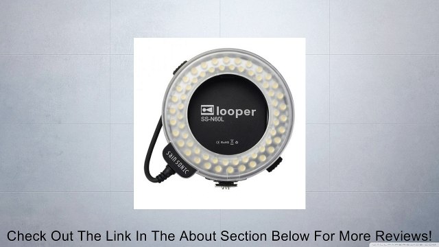 SainSonic&reg LOOPER SS-N60L LED Macro Flash Light + Rings Work with Flash Triggers for Nikon Digital SLR Cameras D40, D40x, D50, D60, D70, D80, D90, D100, D200, D300, D3, D3S, D700, D3000, D5000, D3100, D3200, D7000, D5100, D4, D800, D800E, D600, D7100,