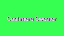How to Pronounce Cashmere Sweater